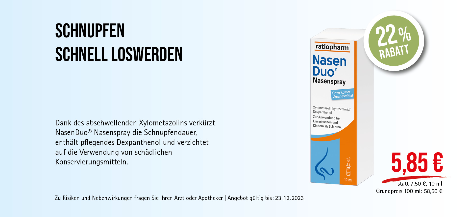NasenDuo® Nasenspray, 5,85€ statt 7,50€, Angebot gültig bis 23.12.2023, zu Risikien und Nebenwirkungen fragen Sie Ihren Arzt oder Apotheker