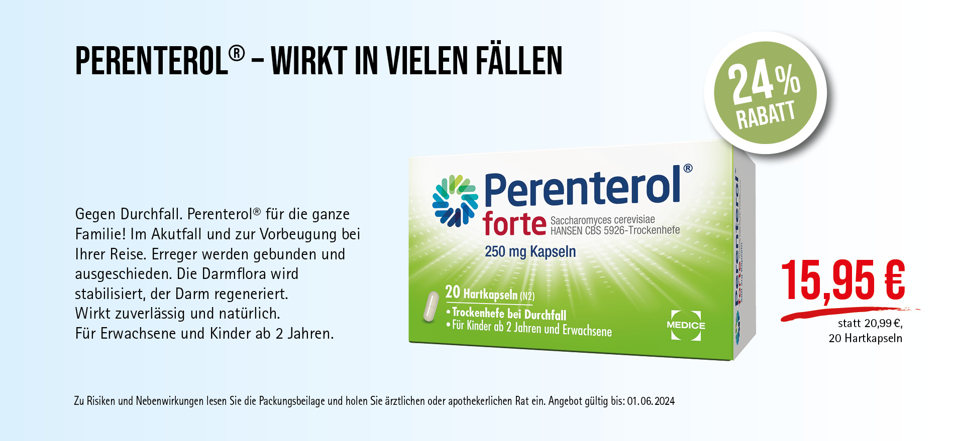 Perenterol® Hartkapseln, 15,95€ statt 20,99€, Angebot gültig bis 01.06.2024, zu Risiken und Nebenwirkungen lesen Sie die Packungsbeilage und holen Sie ärztlichen oder apothekerlichen Rat ein.