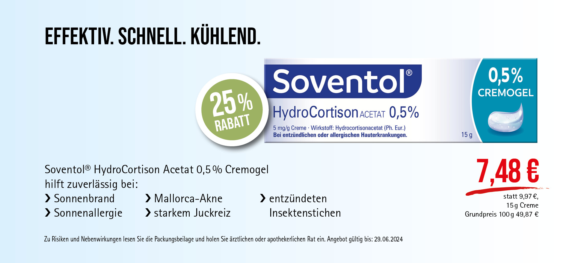 Soventol® Cremogel, 7,48€ statt 9,97€, Angebot gültig bis 29.06.2024, zu Risiken und Nebenwirkungen lesen Sie die Packungsbeilage und holen Sie ärztlichen oder apothekerlichen Rat ein.