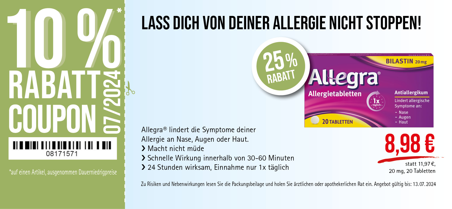 Allegra® Allergietabletten, 8,98€ statt 11,97€, Angebot gültig bis 13.07.2024, zu Risiken und Nebenwirkungen lesen Sie die Packungsbeilage und holen Sie ärztlichen oder apothekerlichen Rat ein.