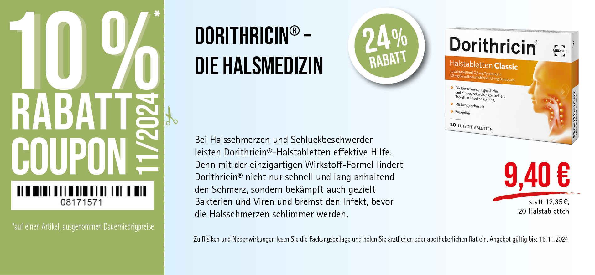 Dorithricin® Halstabletten, 9,40€ statt 12,35€, Angebot gültig bis 16.11.2024, zu Risiken und Nebenwirkungen lesen Sie die Packungsbeilage und holen Sie ärztlichen oder apothekerlichen Rat ein.