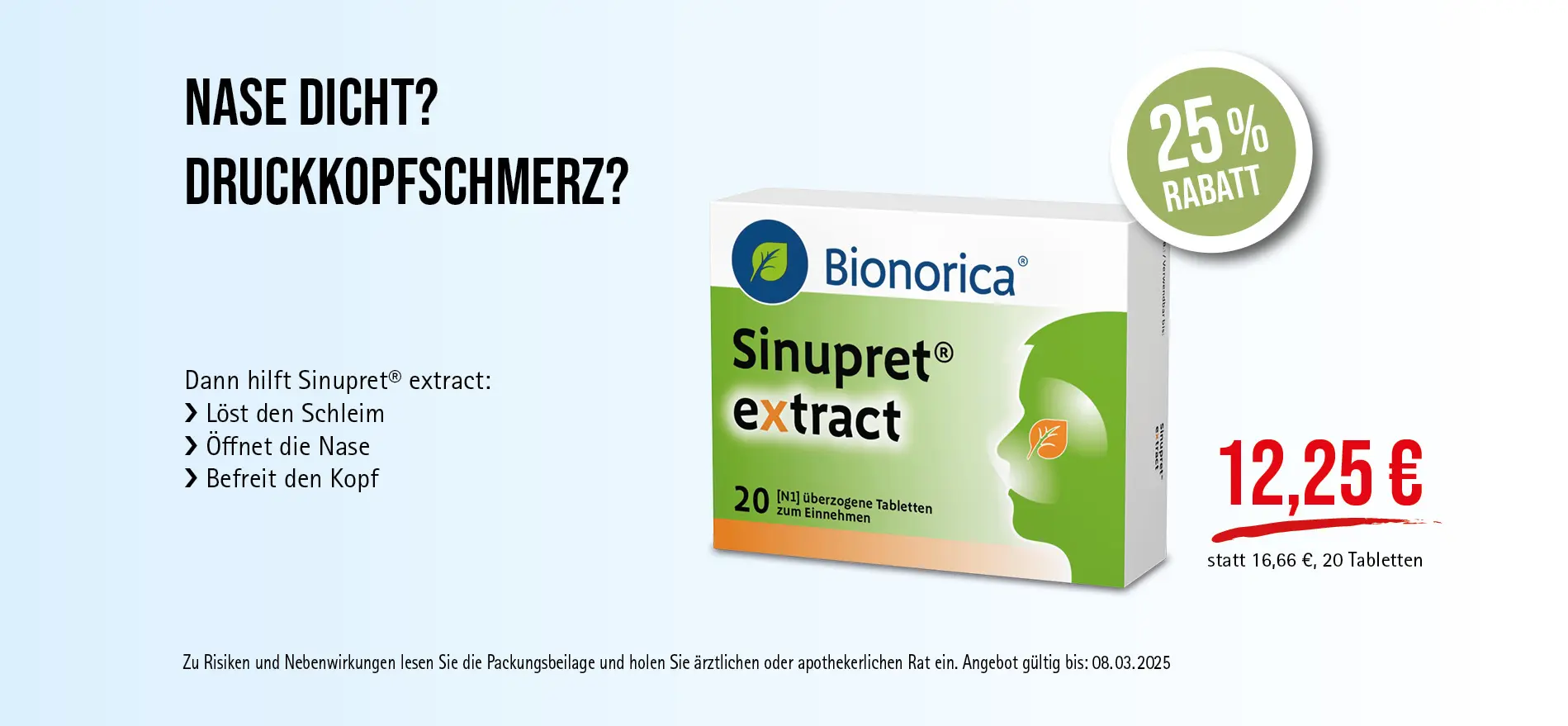 Sinupret® extract Tabletten, 12,25€ statt 16,66€, Angebot gültig bis 08.03.2025, zu Risiken und Nebenwirkungen lesen Sie die Packungsbeilage und holen Sie ärztlichen oder apothekerlichen Rat ein.