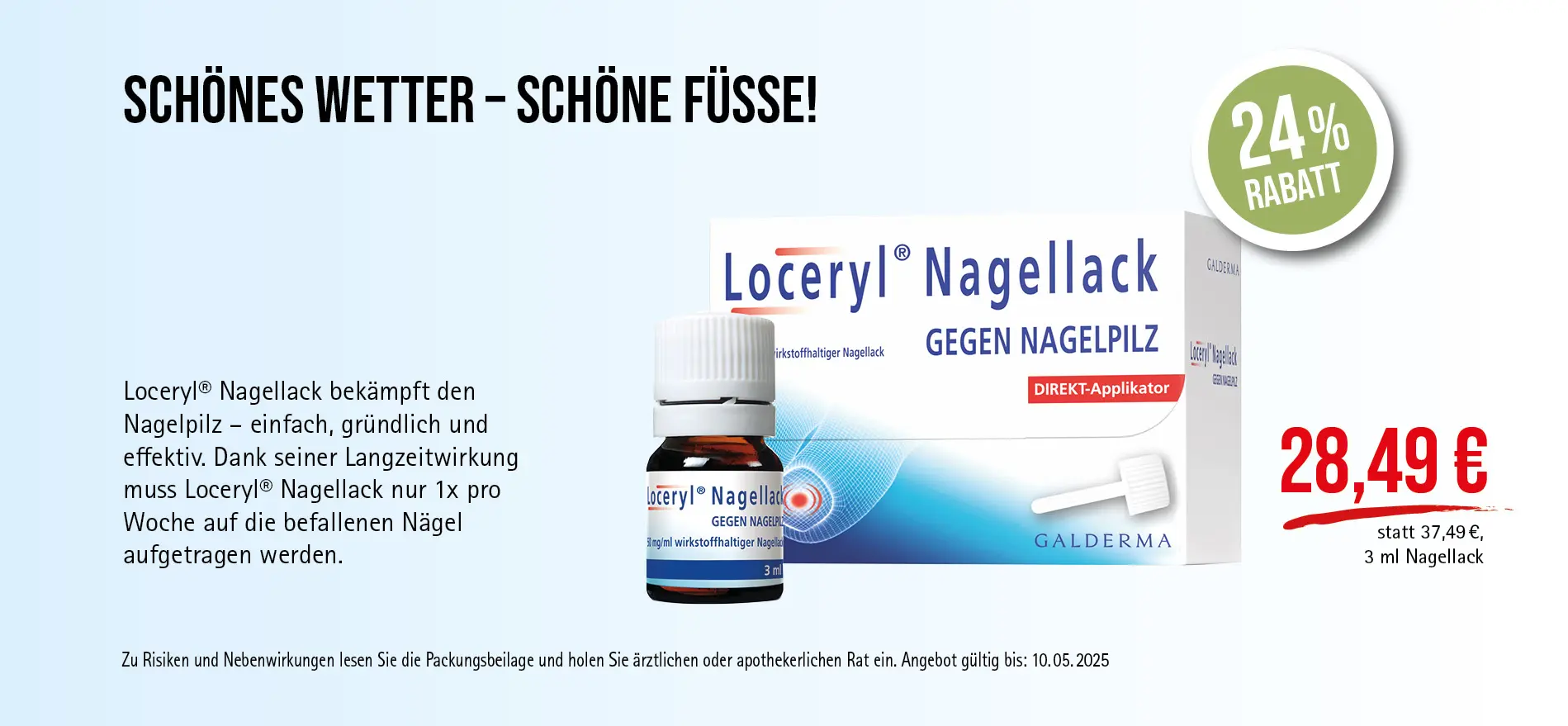 Loceryl® Nagellack, 28,49€ statt 37,49€, Angebot gültig bis 10.05.2025, zu Risiken und Nebenwirkungen lesen Sie die Packungsbeilage und holen Sie ärztlichen oder apothekerlichen Rat ein.