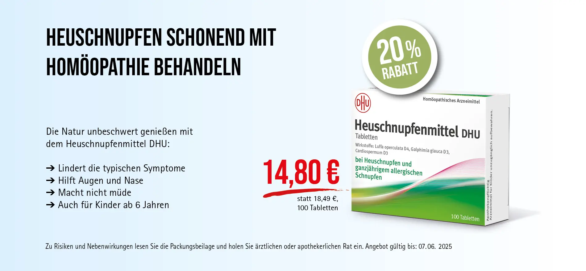 Heuschnupfenmittel DHU Tabletten, 14,80€ statt 18,49€, Angebot gültig bis 07.06.2025, zu Risiken und Nebenwirkungen lesen Sie die Packungsbeilage und holen Sie ärztlichen oder apothekerlichen Rat ein.
