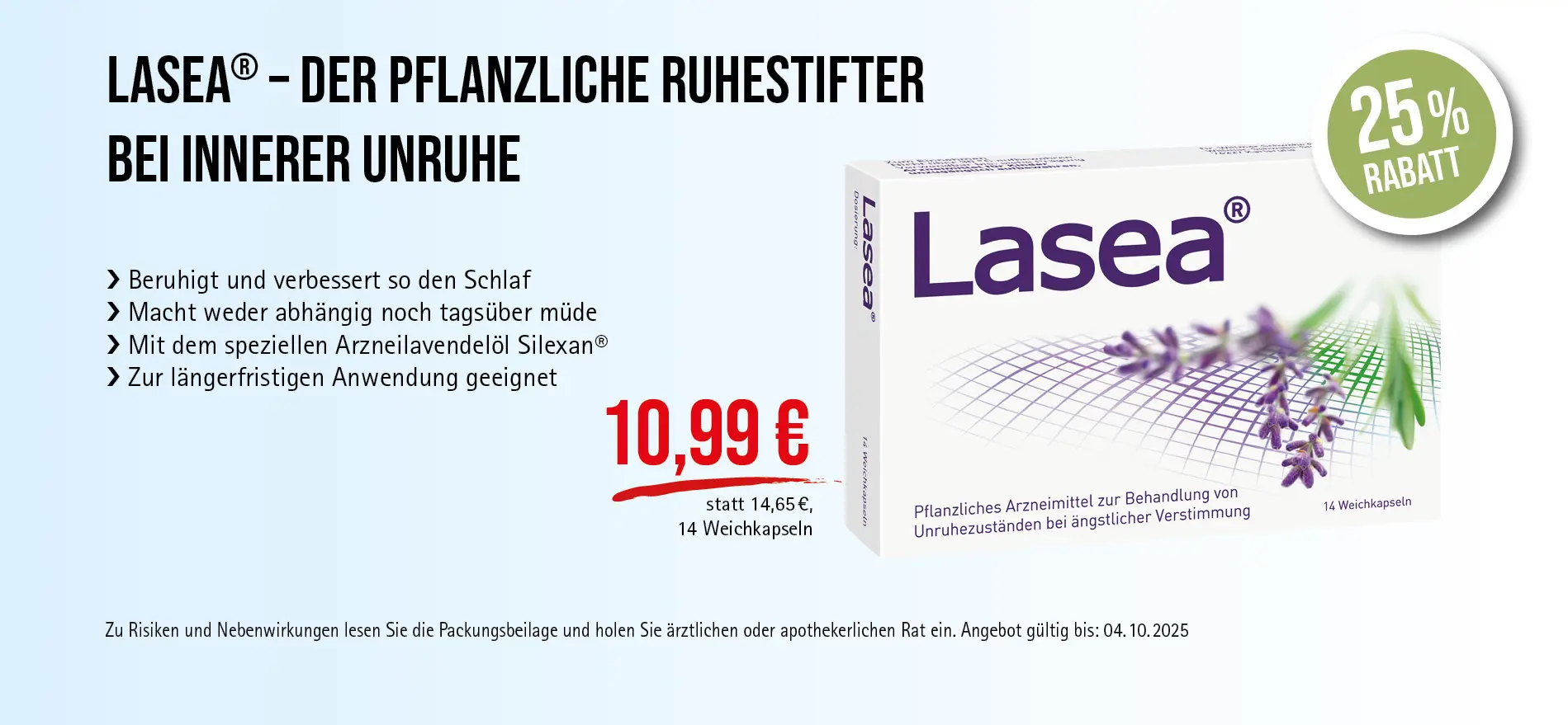 Lasea®, 14 Weichkapseln, 10,99 € statt 14,65 € (30-Tage-Bestpreis), 25% Rabatt. Angebot gültig bis 04.10.2025. Zu Risiken und Nebenwirkungen lesen Sie die Packungsbeilage und holen Sie ärztlichen oder apothekerlichen Rat ein.