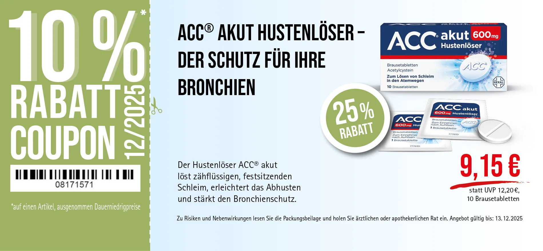 ACC® akut 660mg, 10 Brausetabletten, 9,15 € statt 12,20 € (30-Tage-Bestpreis), 25% Rabatt. Angebot gültig bis 13.12.2025. Zu Risiken und Nebenwirkungen lesen Sie die Packungsbeilage und holen Sie ärztlichen oder apothekerlichen Rat ein.