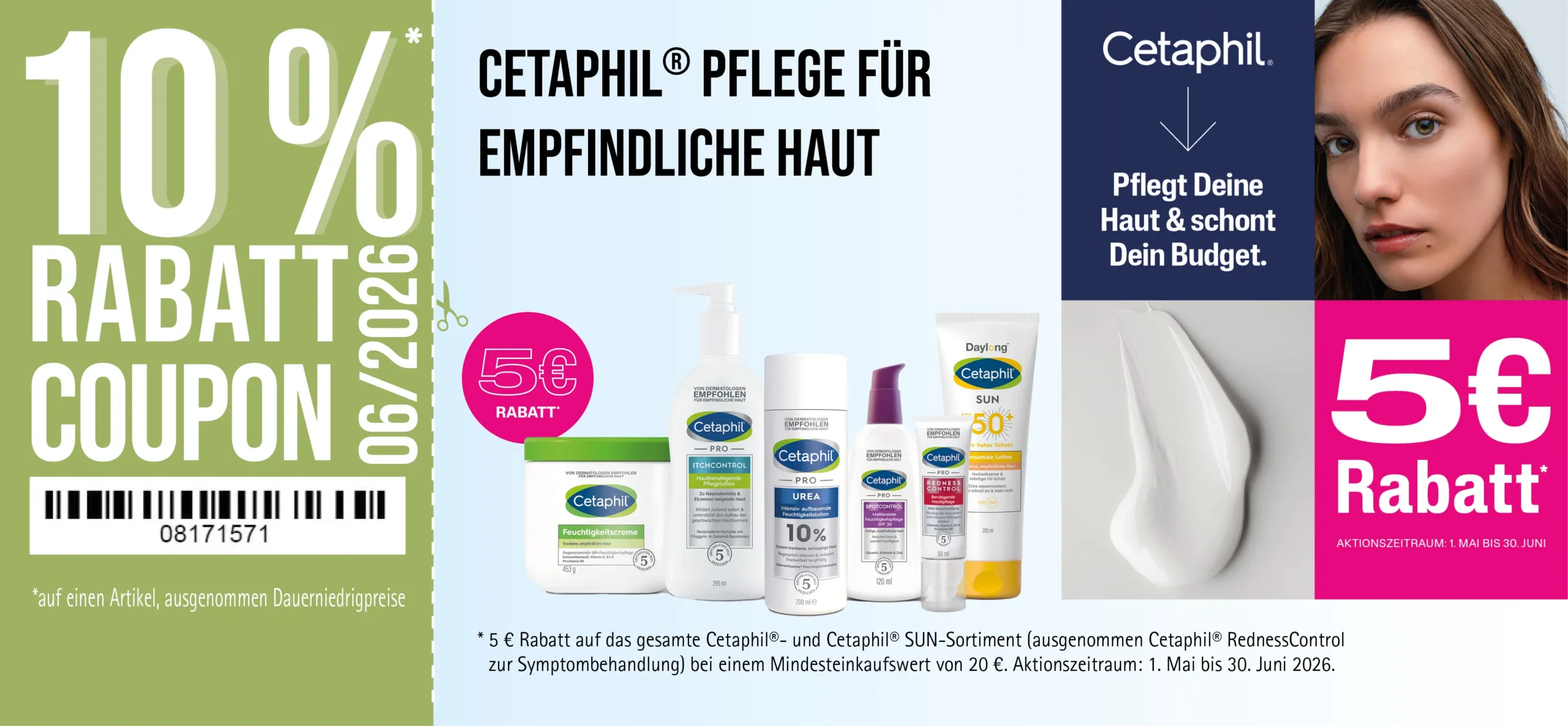 Aktion: 5€ Rabatt auf das gesamte Cetaphil®- und Cetaphil® SUN-Sortiment (außer Cetaphil® RednessControl) bei einem Mindesteinkaufswert von 20 €. Aktionszeitraum: 1. Mai bis 30. Juni 2026. Zu Risiken und Nebenwirkungen lesen Sie die Packungsbeilage und holen Sie ärztlichen oder apothekerlichen Rat ein.