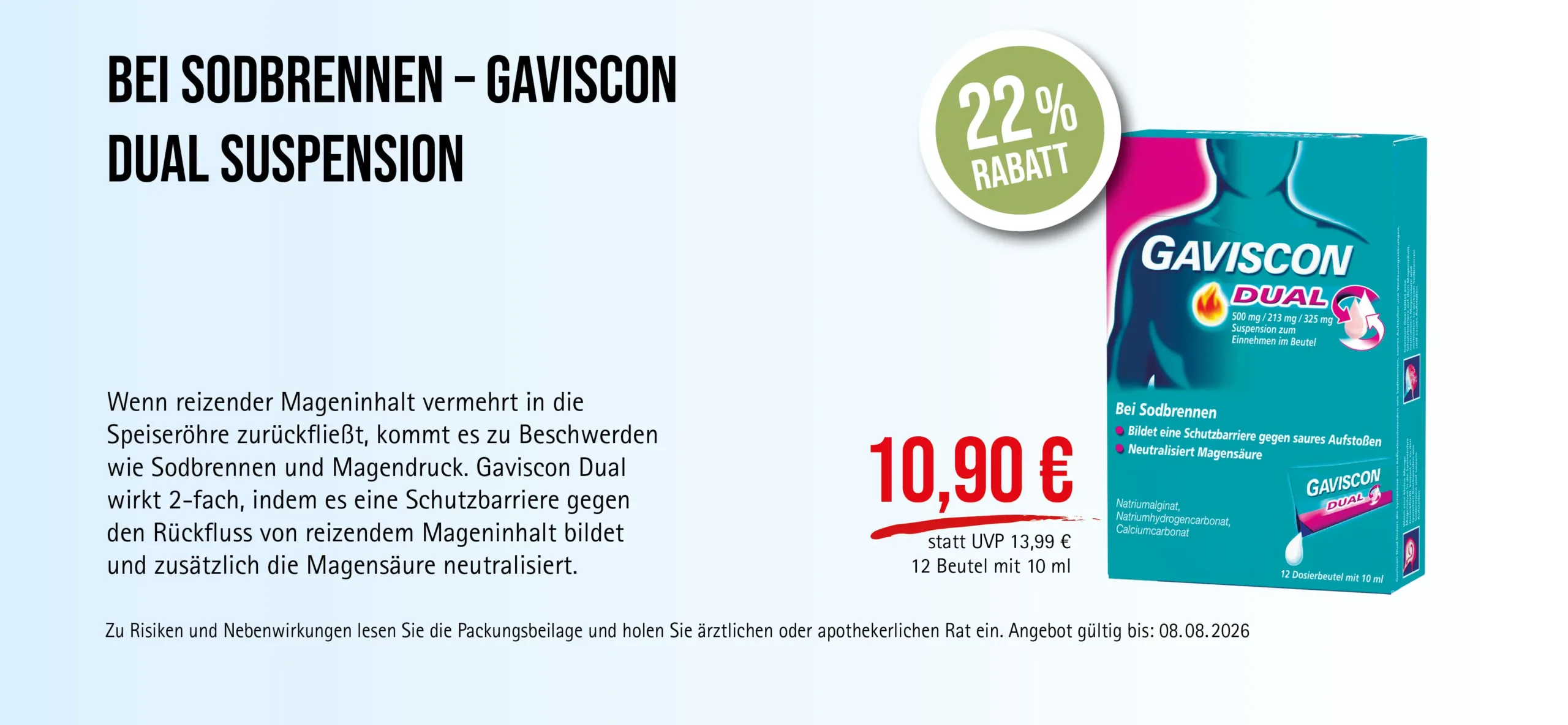 Gaviscon Dual Suspension, 12 Dosierbeutel mit 10 ml, 10,90 € statt 13,99 € UVP, 22 % Rabatt, bei Sodbrennen. Zu Risiken und Nebenwirkungen lesen Sie die Packungsbeilage und holen Sie ärztlichen oder apothekerlichen Rat ein.