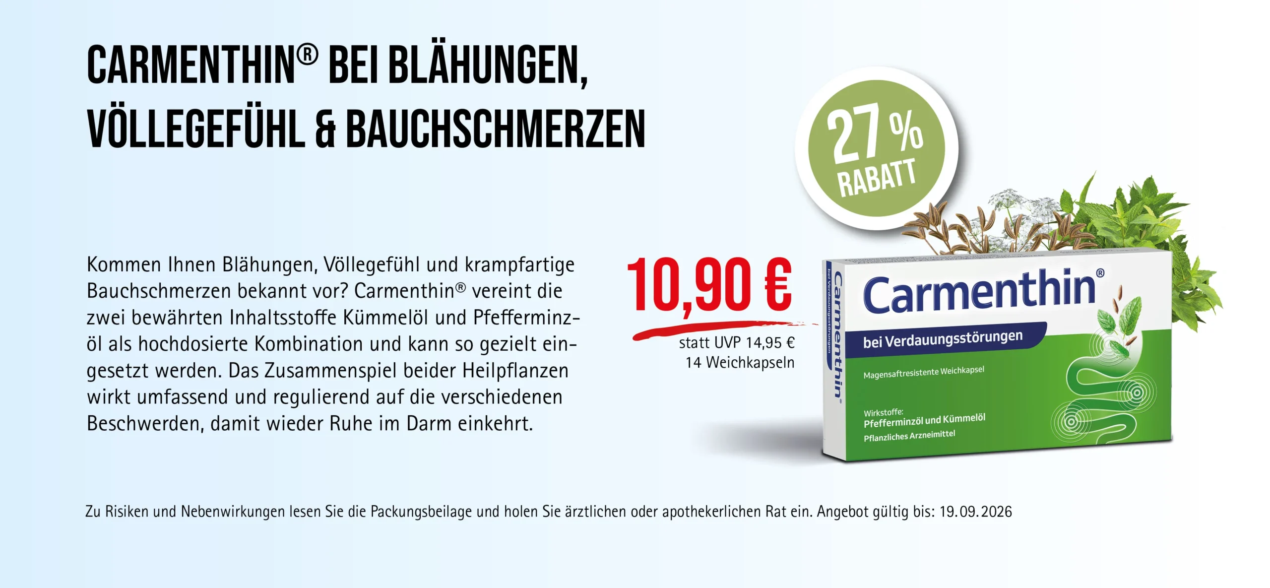 Carmenthin®, 14 Weichkapseln, 10,90 € statt 14,95 € UVP, 27% Rabatt. Angebot gültig bis 19.09.2026. Bei Verdauungsstörungen. Zu Risiken und Nebenwirkungen lesen Sie die Packungsbeilage und holen Sie ärztlichen oder apothekerlichen Rat ein.